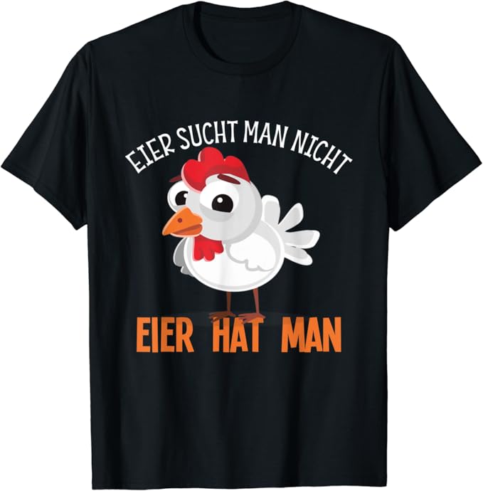Eier Sucht Man Nicht Eier Hat Man Hühner Eier sucht man nicht Eier hat man lustiger Spruch T-Shirt